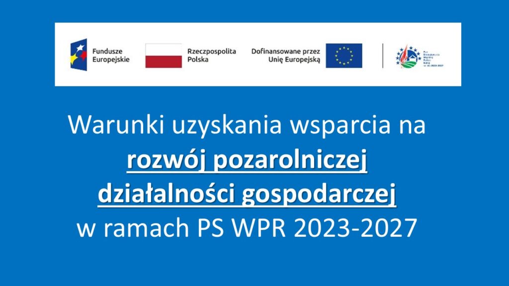 Warunki uzyskania wsparcia na rozwój pozarolniczej działalności w ramach PS WPR 2023-2027