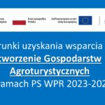 Warunki uzyskania wsparcia na tworzenie Gospodarstw Agroturystycznych w ramach PS WPR 2023-2027